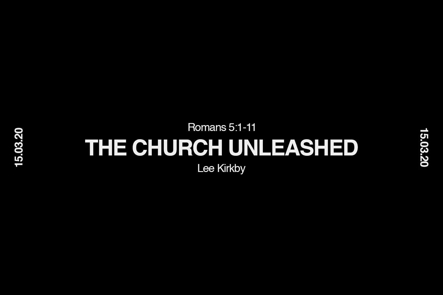 Sunday 15th March 2020 - Lee Kirkby - The Church Unleashed (Romans 5:1-11) episode artwork