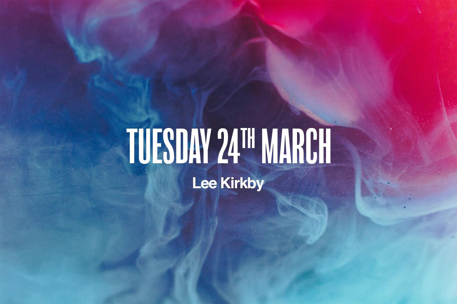 Tuesday 24th March | Lee Kirkby
