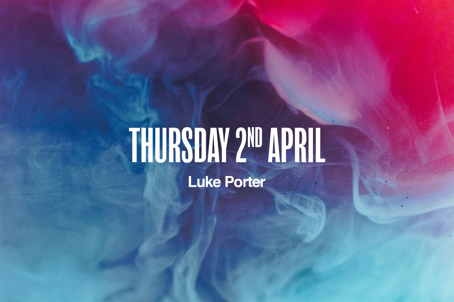 Thursday 2nd April | Luke Porter