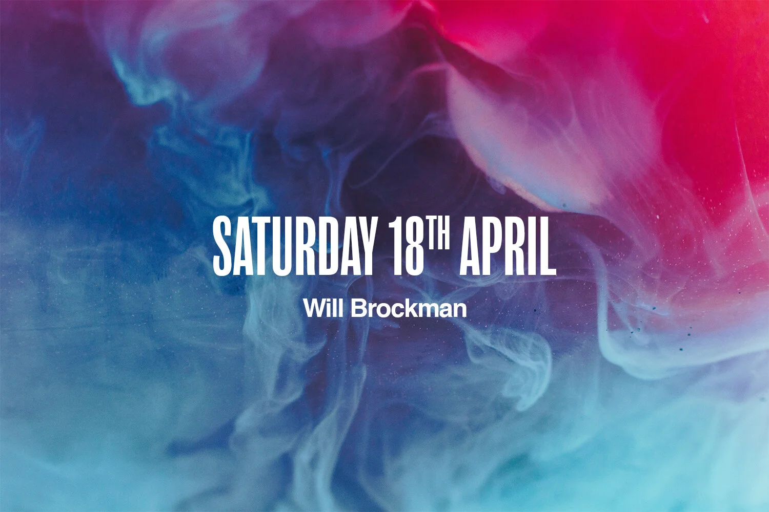 Saturday 18th April | Will Brockman
