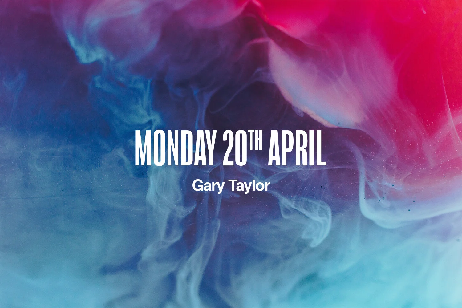 Monday 20th April | Gary Taylor