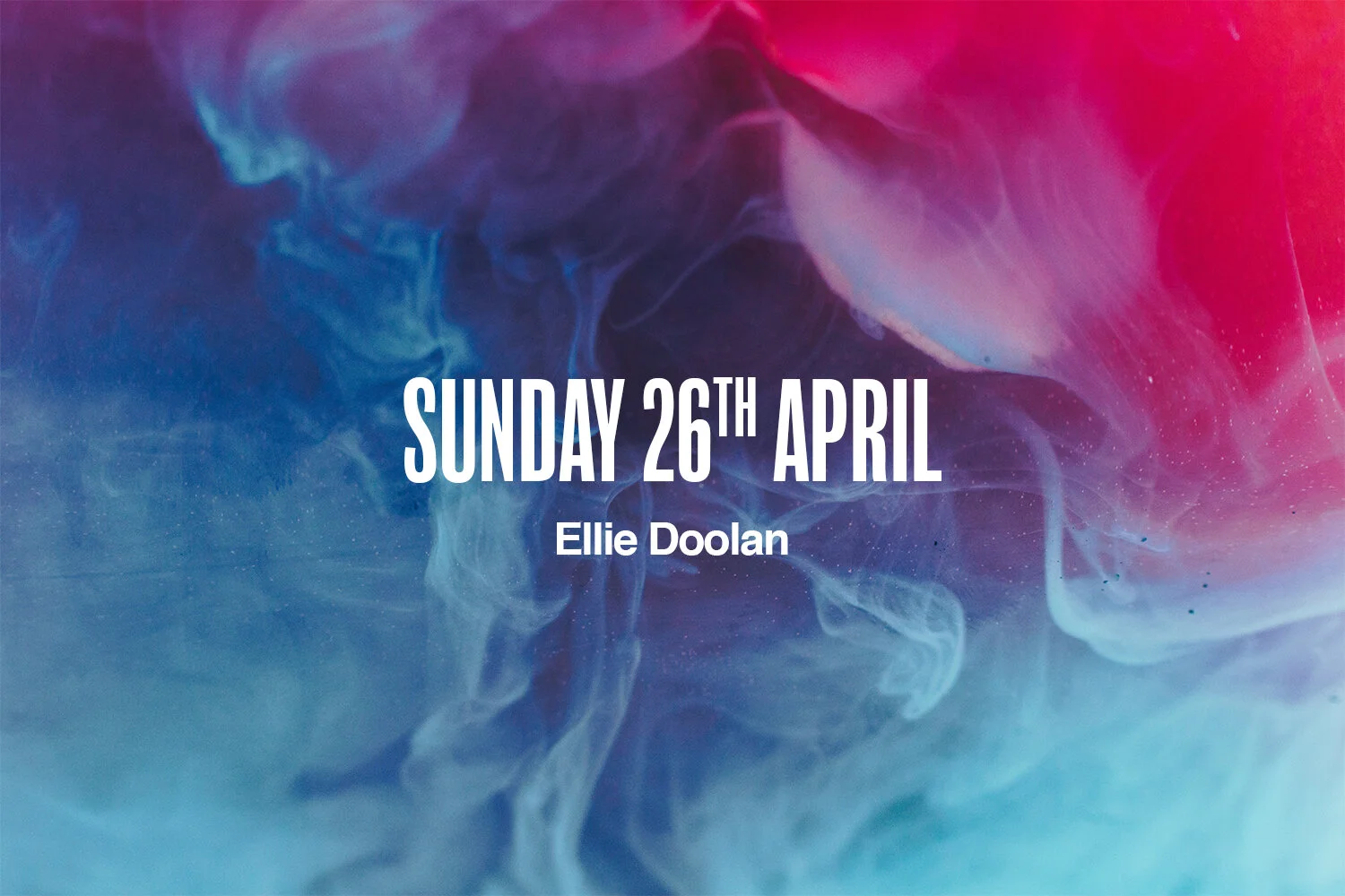 Sunday 26th April | Ellie Doolan