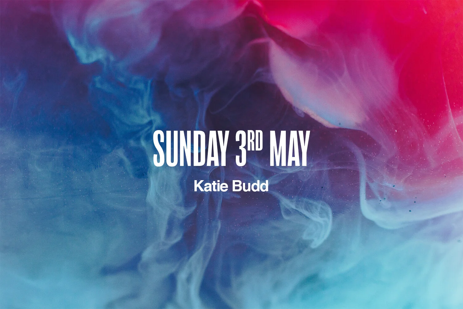 Sunday 3rd May | Katie Budd