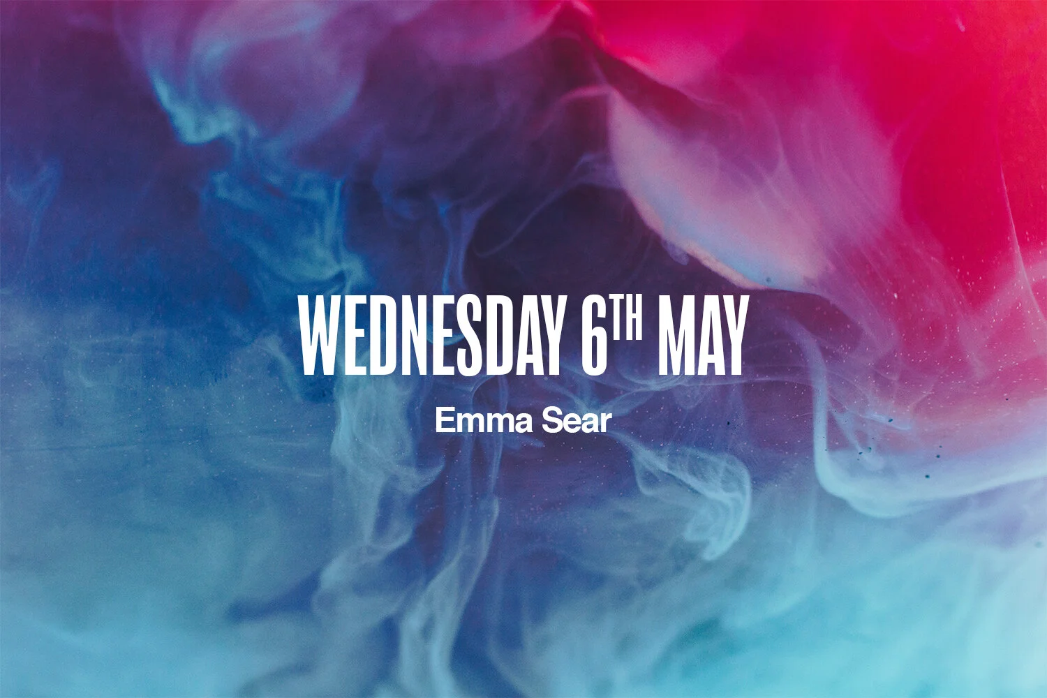Wednesday 6th May | Emma Sear