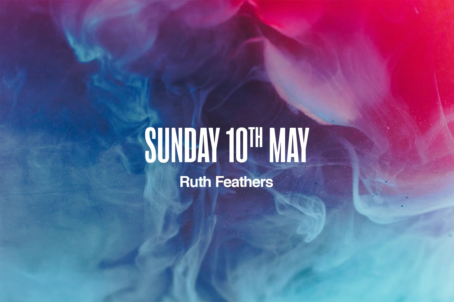 Sunday 10th May | Ruth Feathers