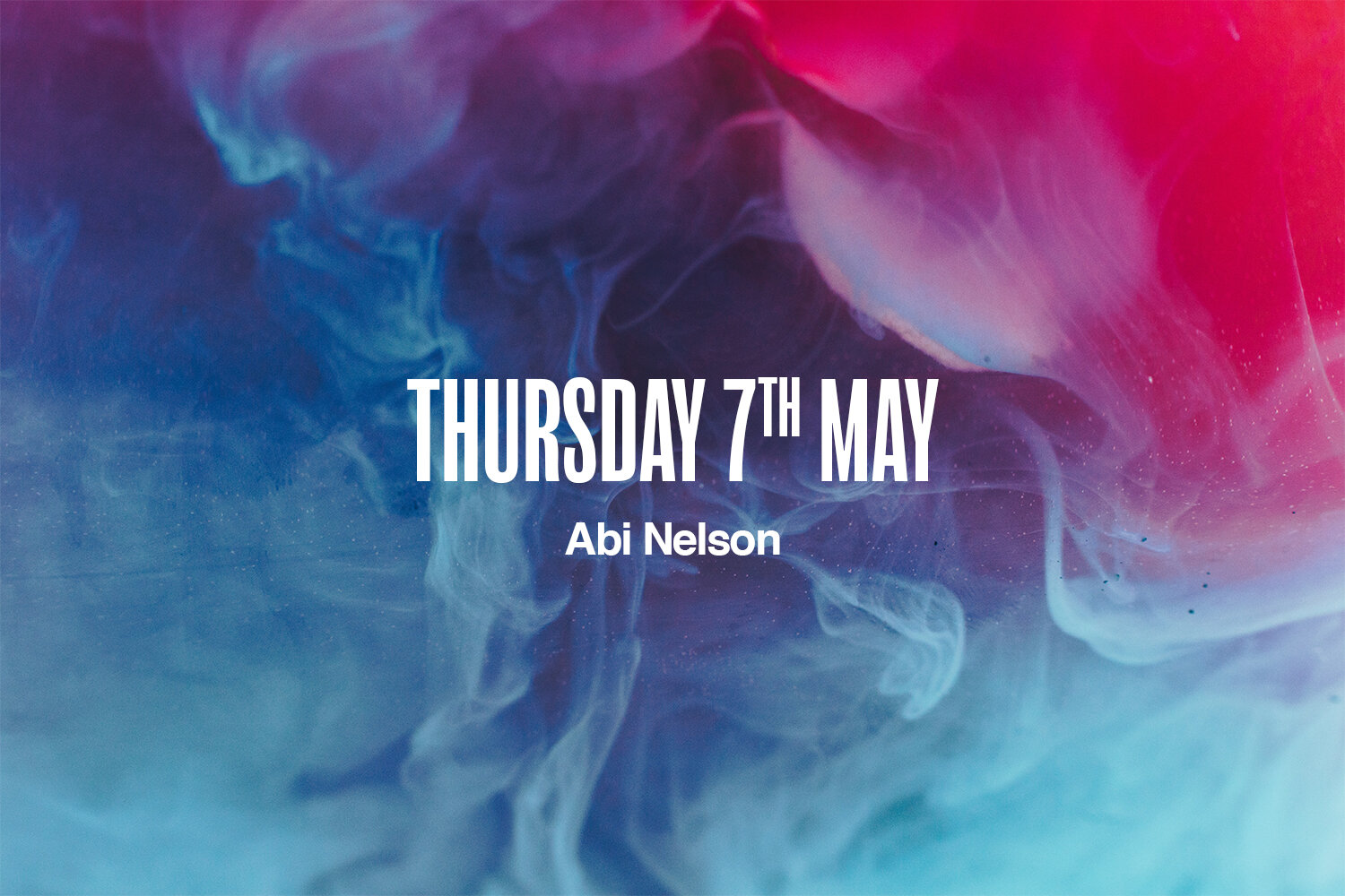 Thursday 7th May | Abi Nelson