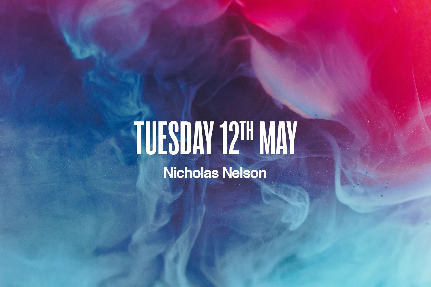 Tuesday 12th May | Nicholas Nelson