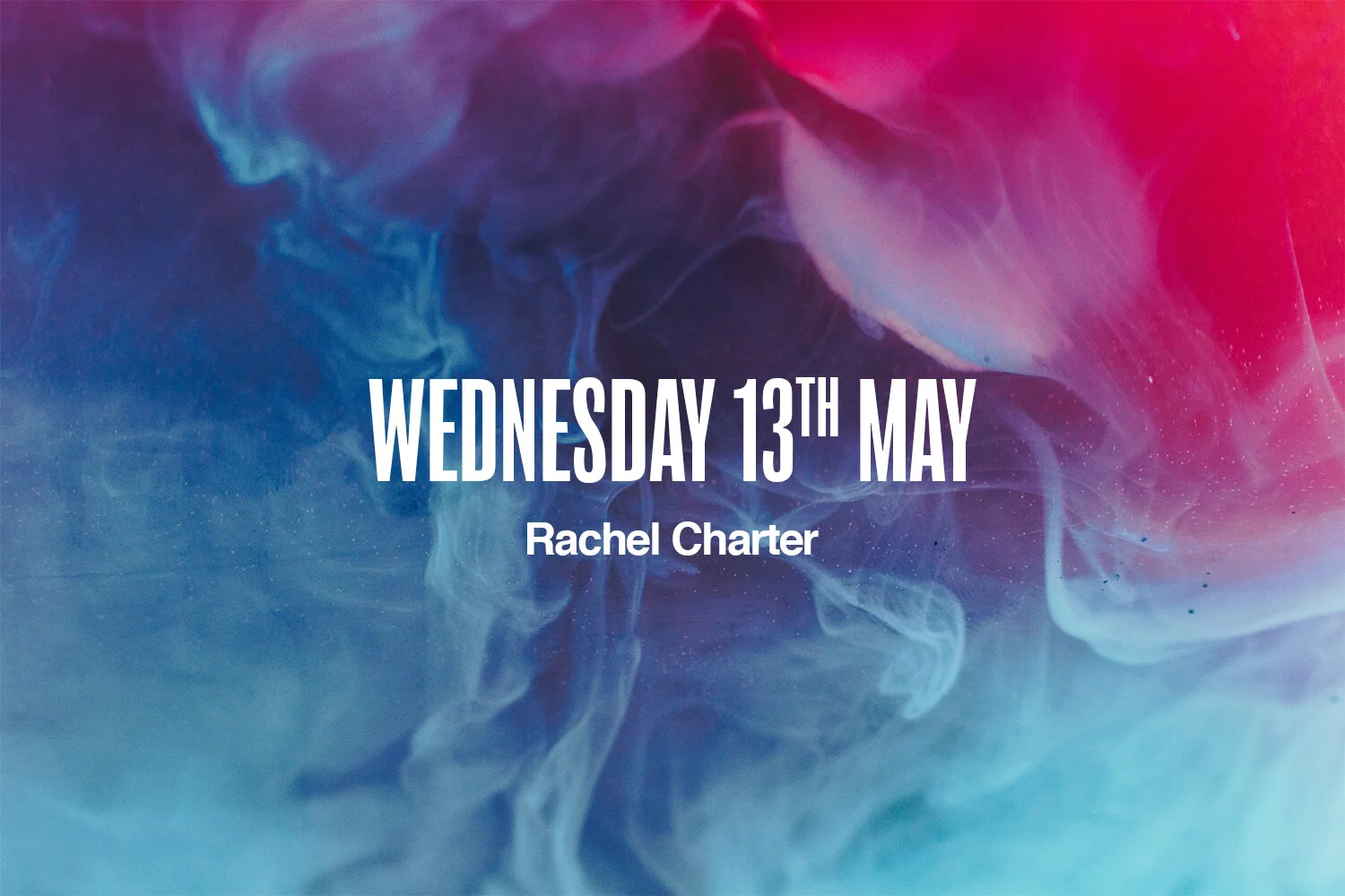 Wednesday 13th May | Rachel Charter