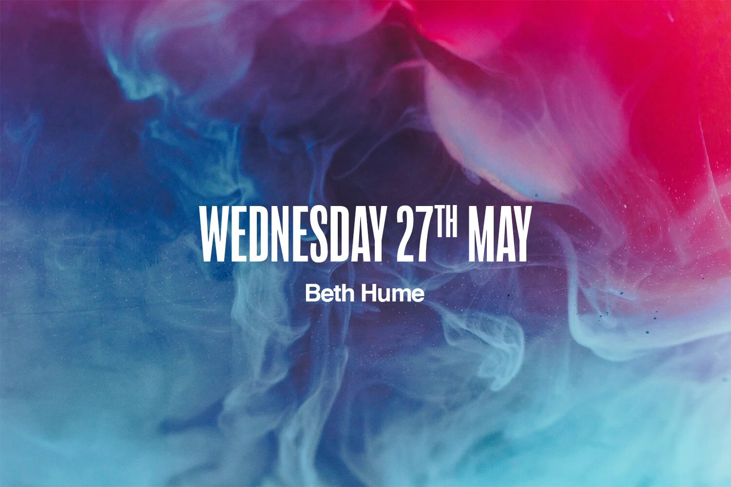 Wednesday 27th May | Beth Hume