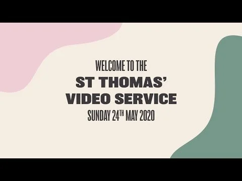 St Thomas' Video Service | Sunday 24th May (Copy)