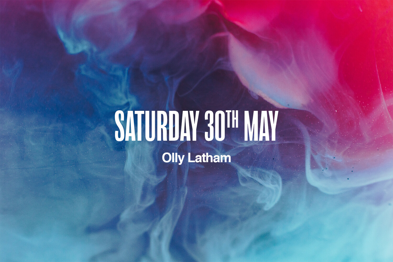 Saturday 30th May | Olly Latham