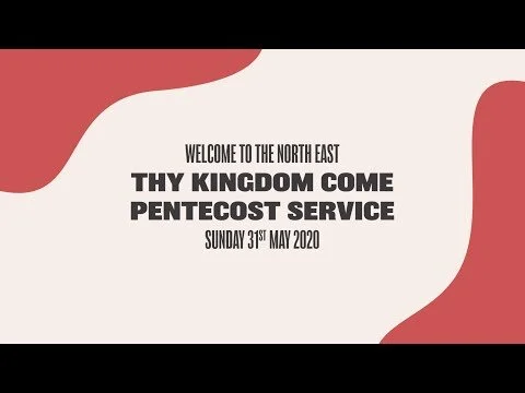 Thy Kingdom Come North East Pentecost Service | Sunday 31st May (Copy)