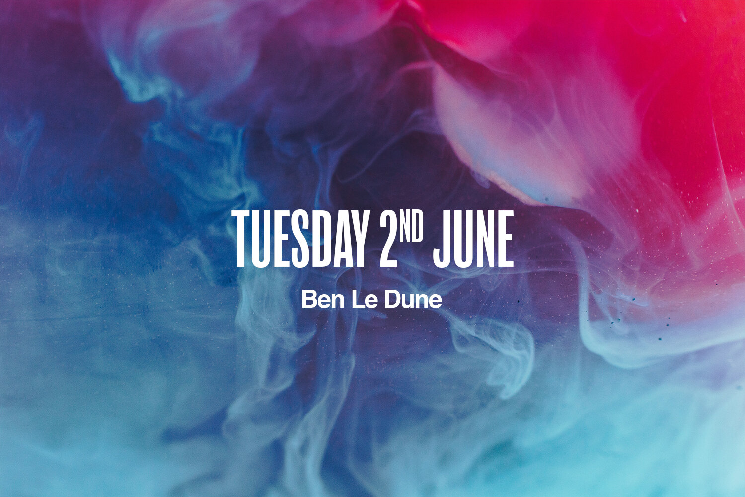 Tuesday 2nd June | Ben Le Dune