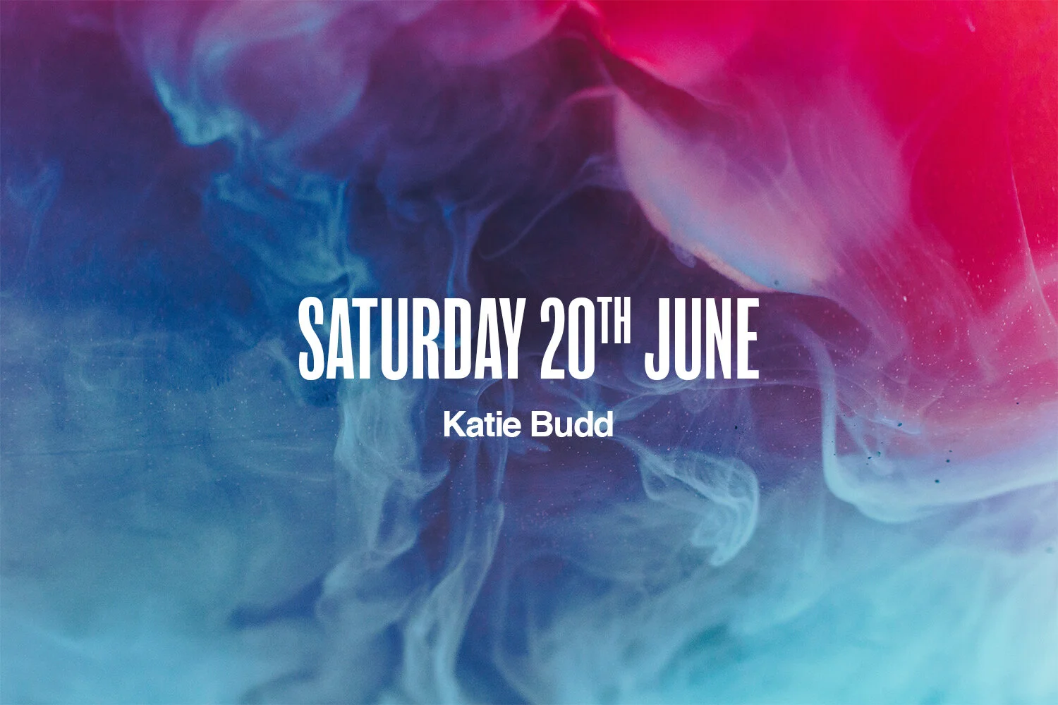 Saturday 20th June | Katie Budd