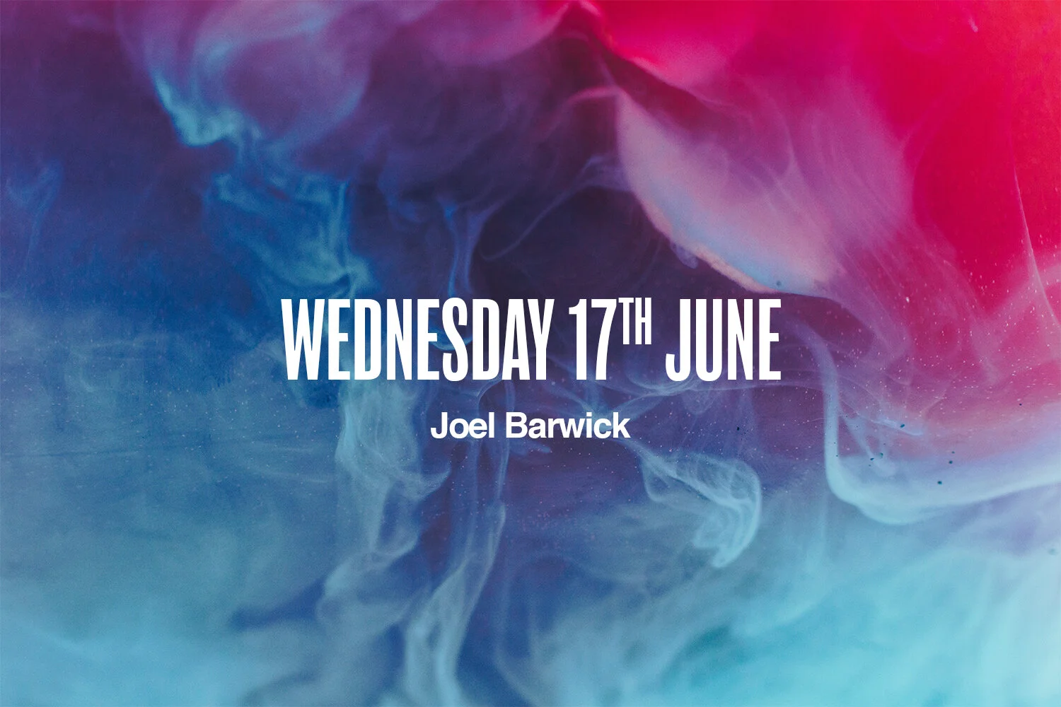 Wednesday 17th June | Joel Barwick
