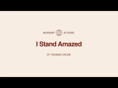 I Stand Amazed | Worship at Home (Copy)