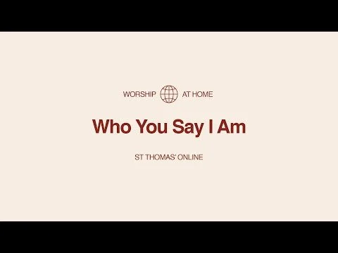 Who You Say I Am | Worship at Home (Copy)