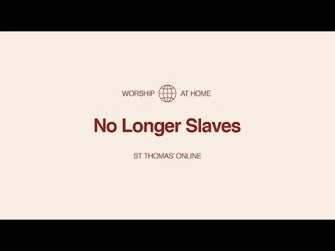 No Longer Slaves | Worship at Home (Copy)