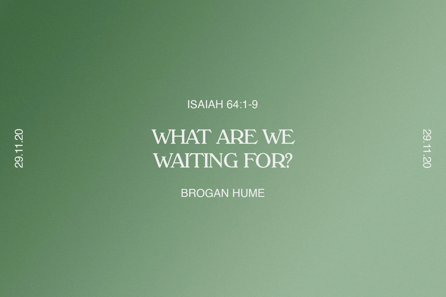 Sunday 29th November 2020 - Brogan Hume - What Are We Waiting For? (Isaiah 64:1-9) episode artwork