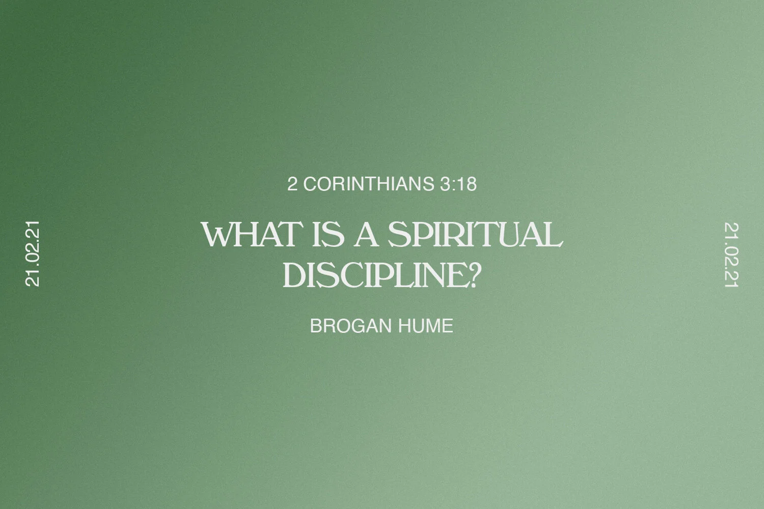Sunday 21st February 2021 - Brogan Hume - What is a Spiritual Discipline? (2 Corinthians 3:18) episode artwork
