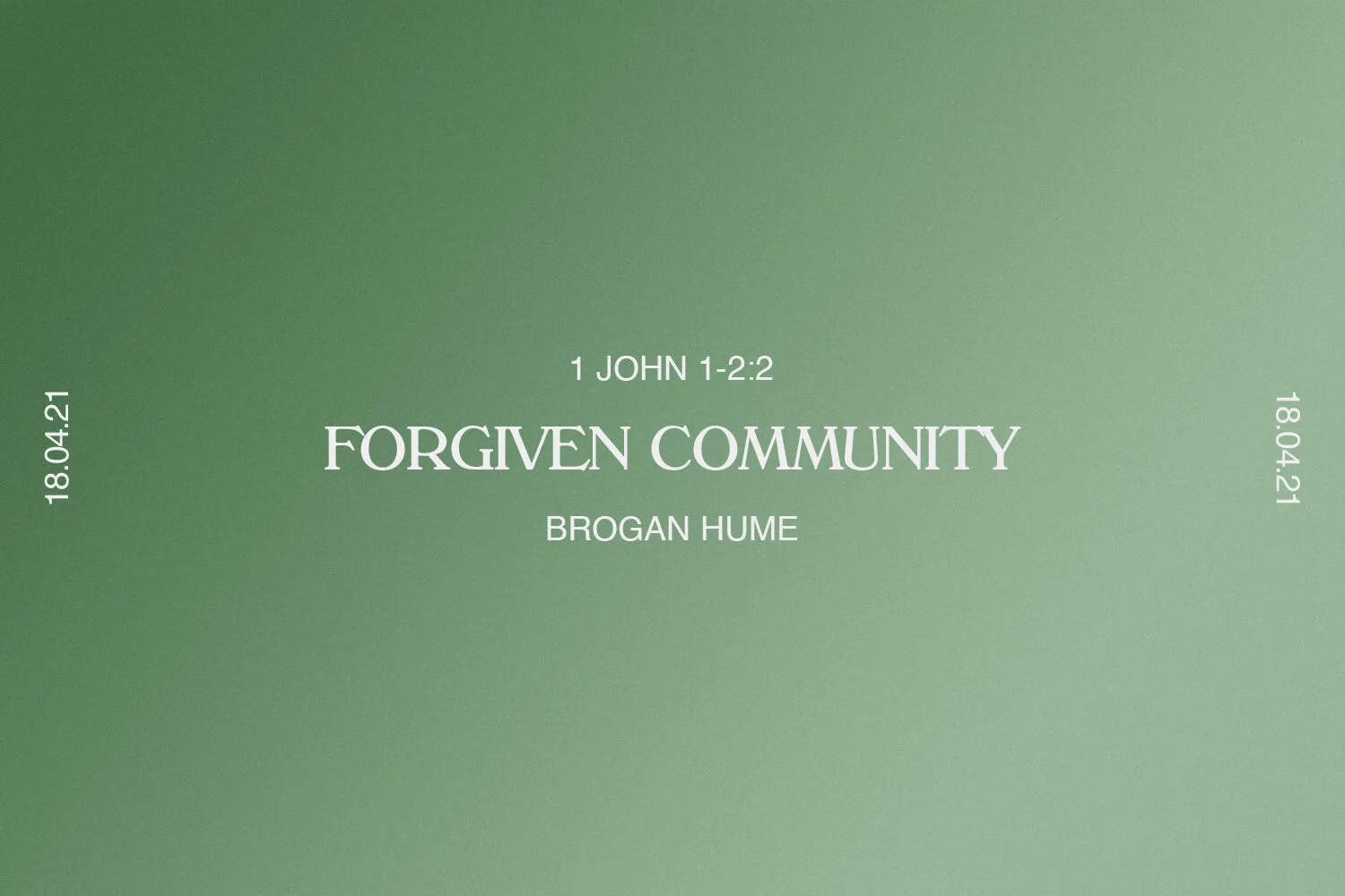 Sunday 18th April 2021 - Brogan Hume - Forgiven Community (1 John 1-2:2) episode artwork