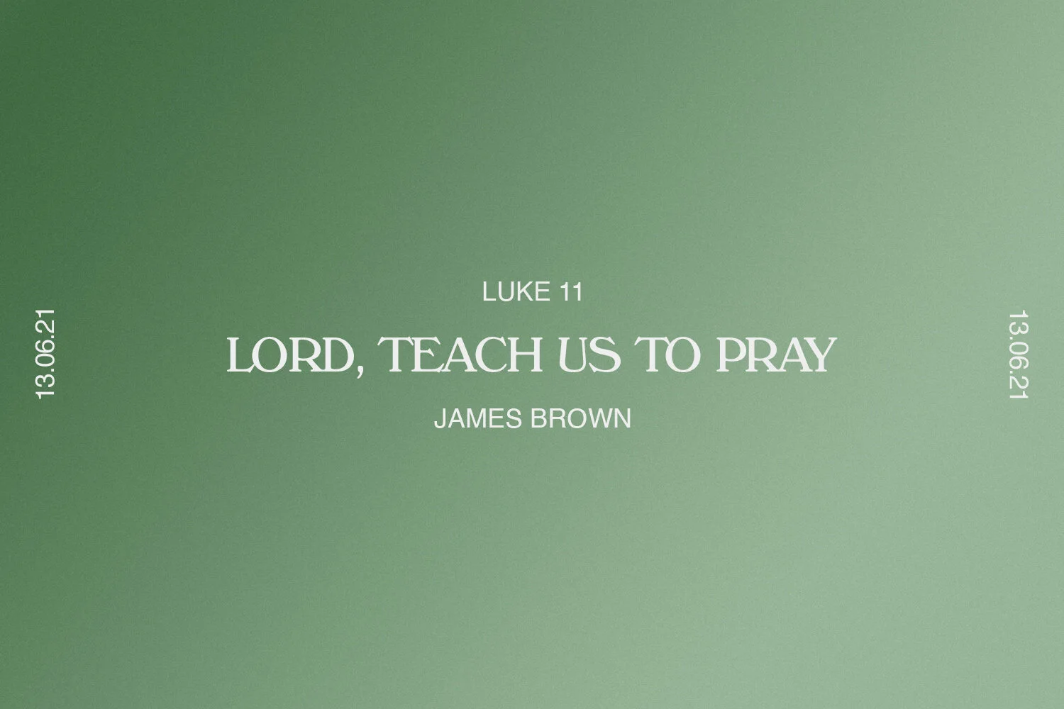 Sunday 13th June 2021 - James Brown - Lord, Teach Us To Pray (Luke 11) episode artwork