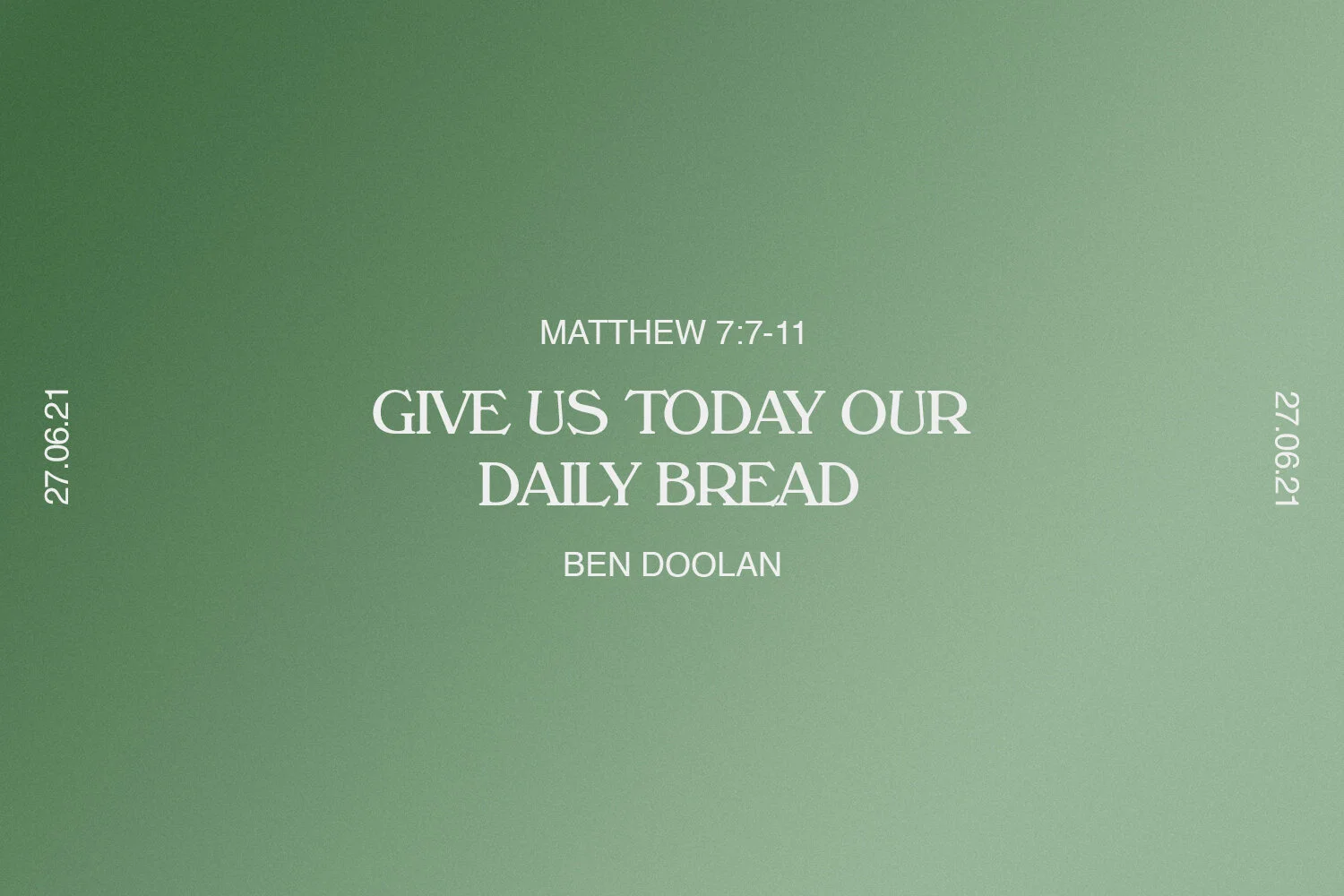 Sunday 27th June 2021 - Ben Doolan - Give Us Today Our Daily Bread (Matthew 7:7-11) episode artwork