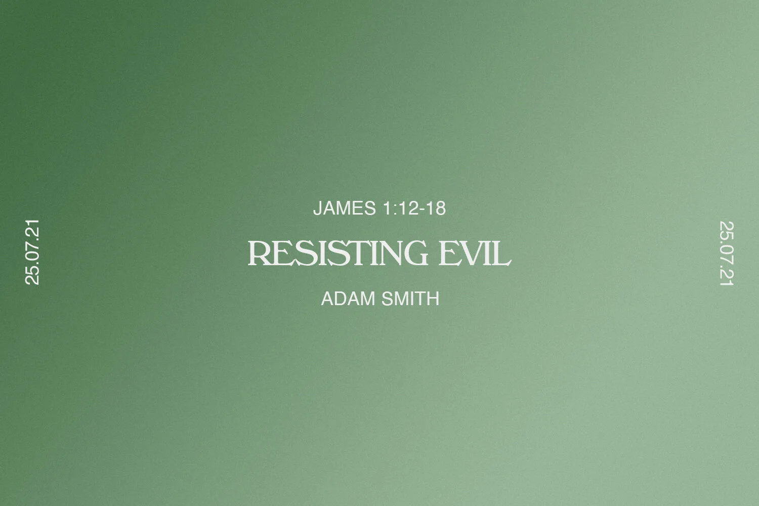 Sunday 25th July 2021 - Adam Smith - Resisting Evil (James 1:12-18) episode artwork