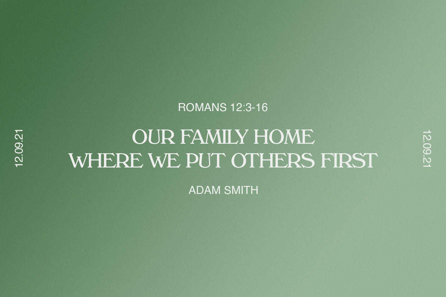 Sunday 12th September 2021 - Adam Smith - Our Family Home: Where We Put Others First (Romans 12:3-16) episode artwork