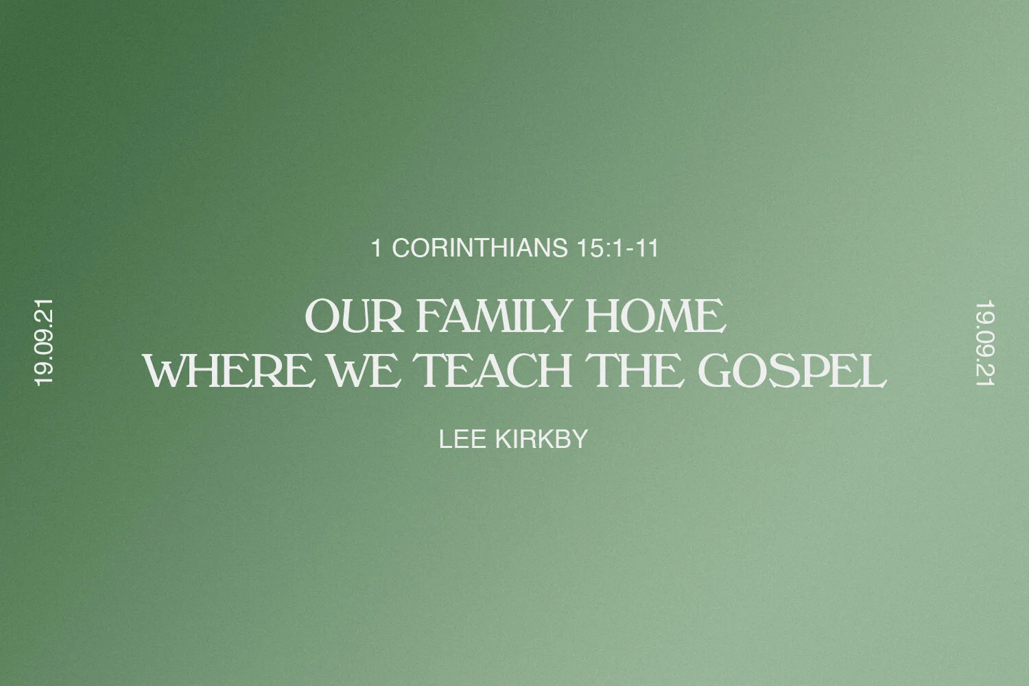 Sunday 19th September 2021 - Lee Kirkby - Our Family Home: Where We Teach The Gospel (1 Corinthians 15:1-11) episode artwork