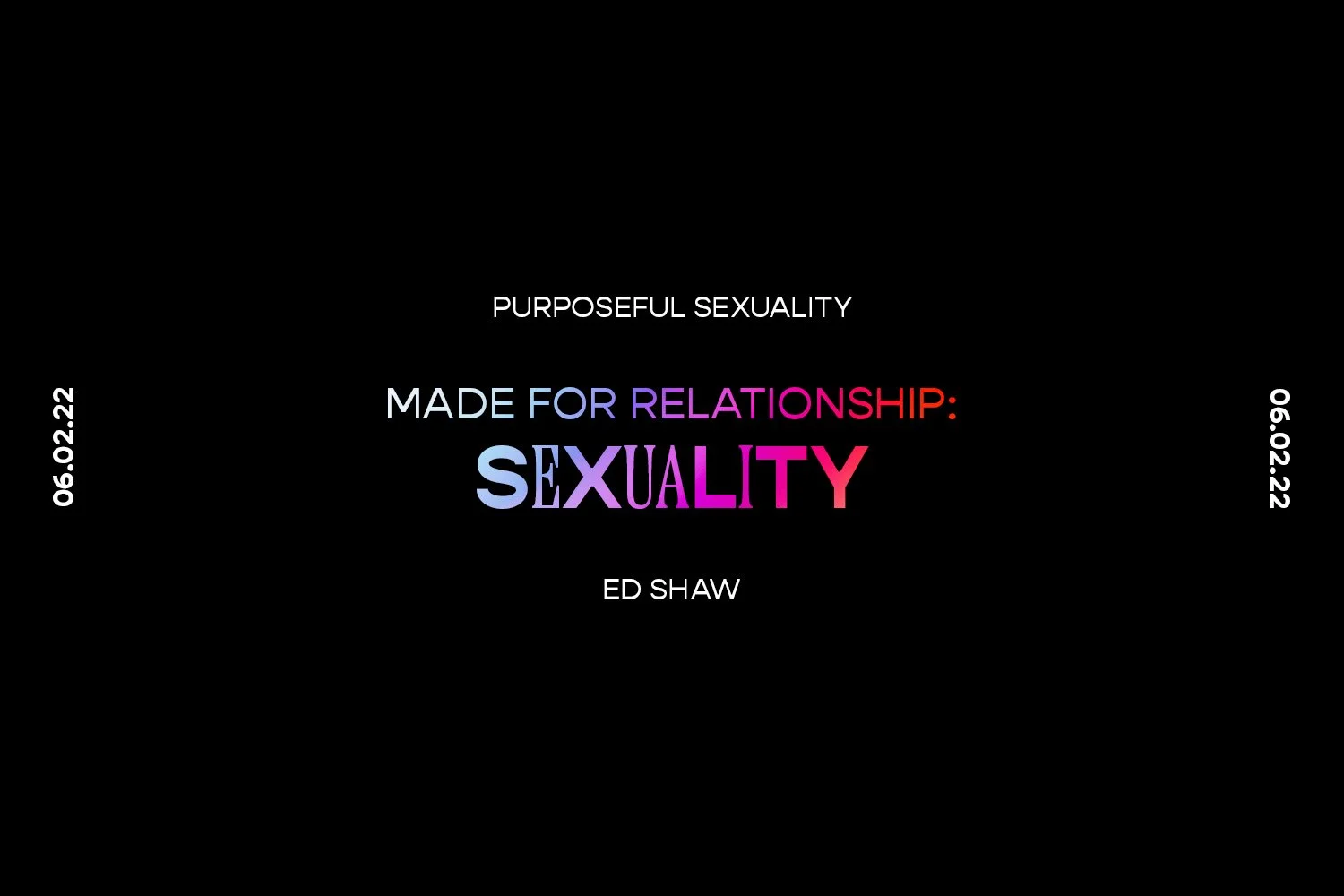 Sunday 6th February 2022 - Ed Shaw - Made For Relationship: Purposeful Sexuality episode artwork
