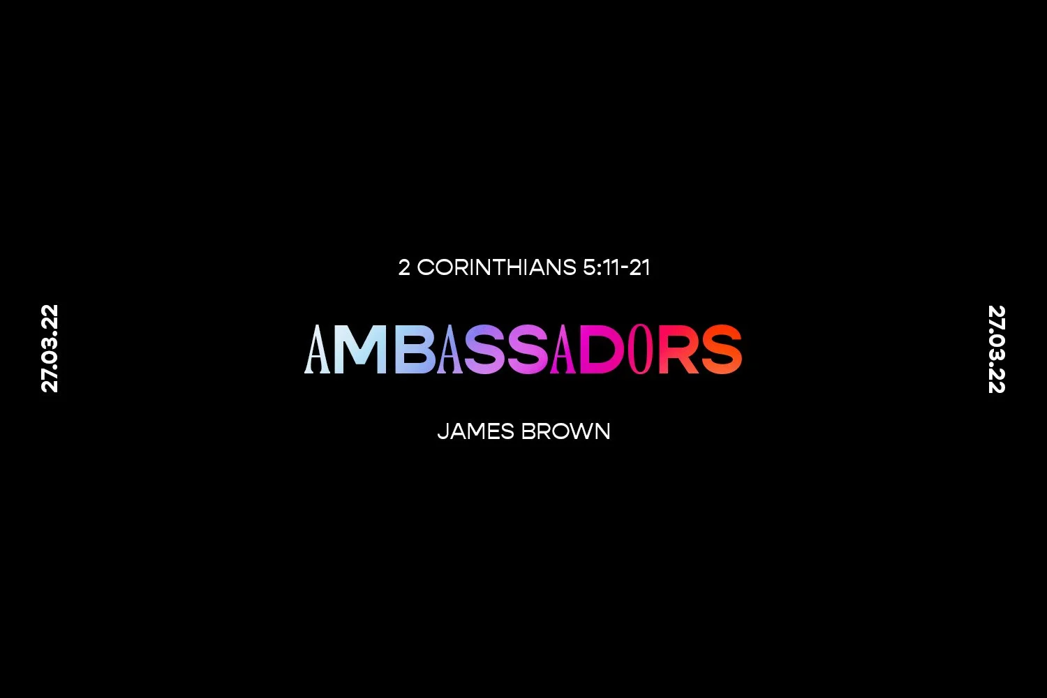 Sunday 27th March 2022 - James Brown - Ambassadors (2 Corinthians 5:11-21) episode artwork