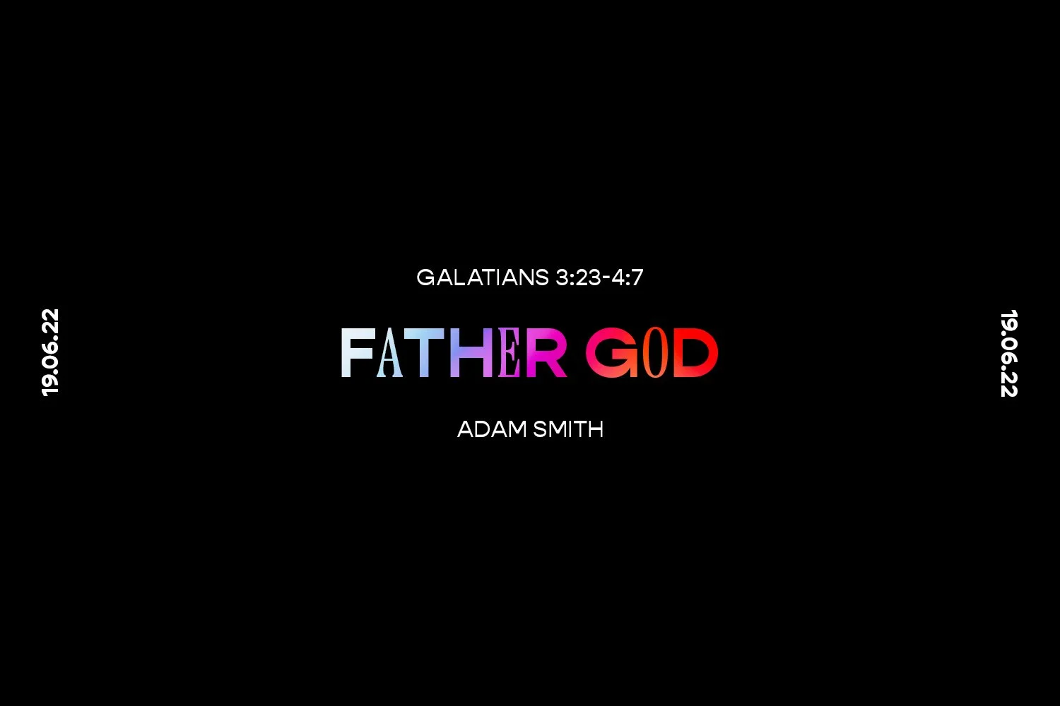 Sunday 19th June 2022 - Adam Smith - Father God (Galatians 3:23-4:7) episode artwork