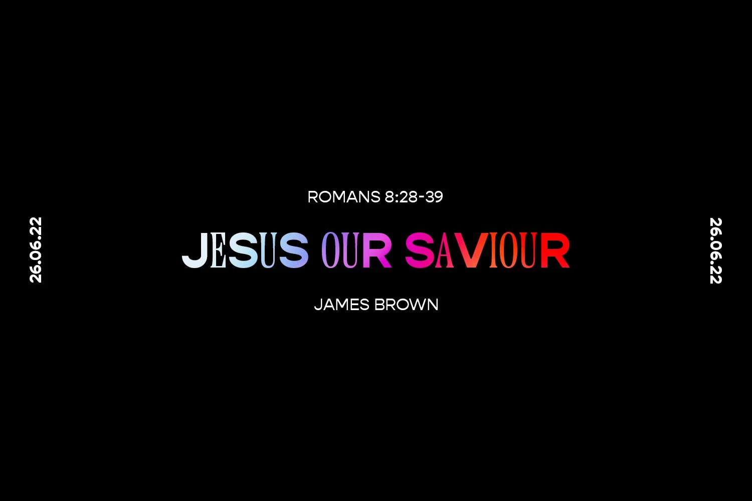 Sunday 26th June 2022 - James Brown - Jesus Our Saviour (Romans 8:28-39) episode artwork