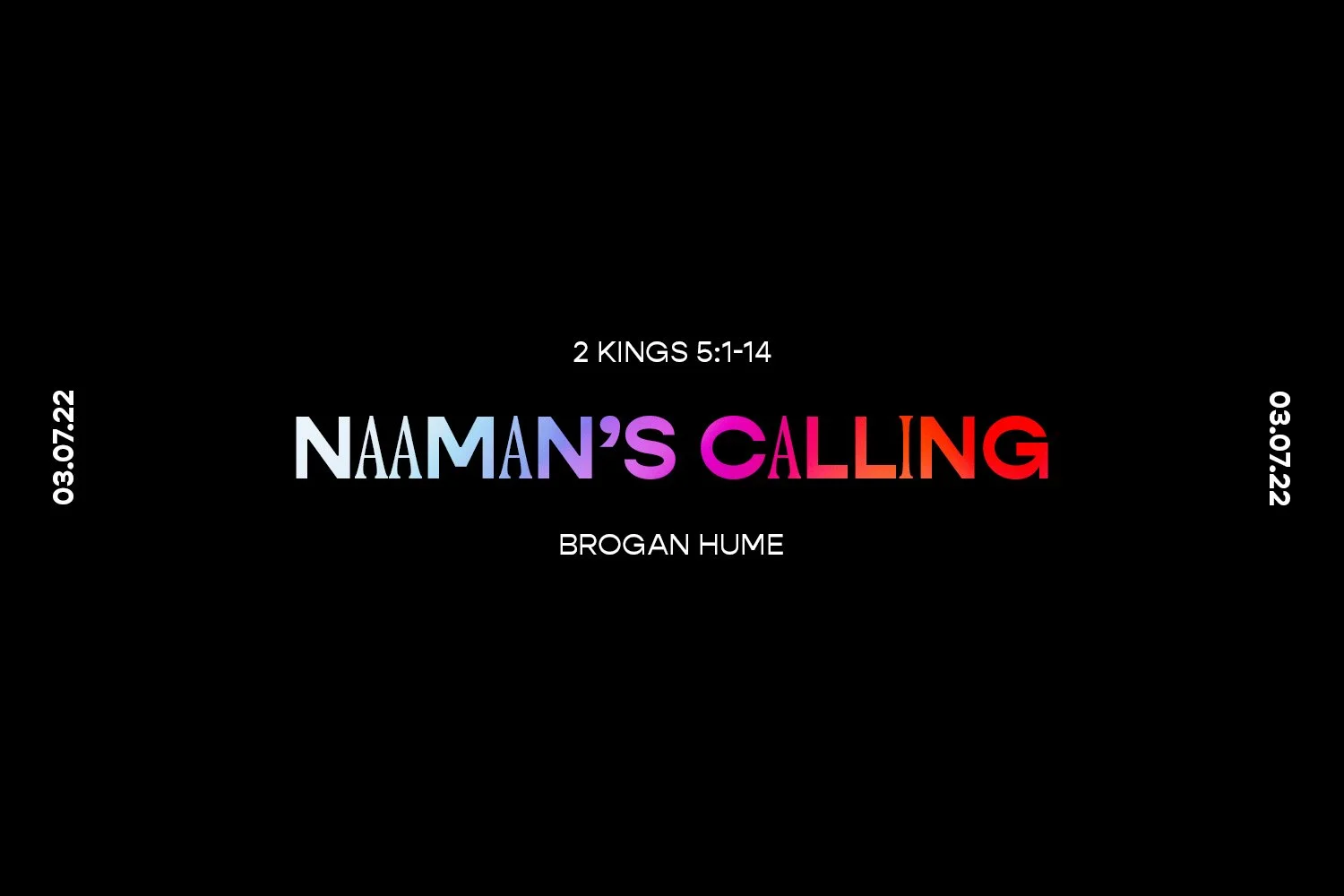Sunday 3rd July 2022 - Brogan Hume - Naaman's Calling (2 King 5:1-14) episode artwork