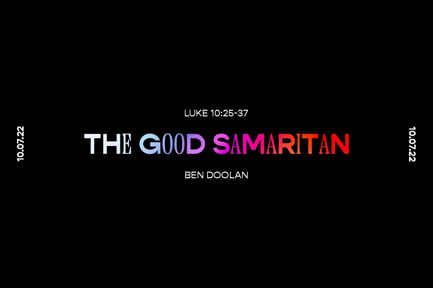 Sunday 10th July 2022 - Ben Doolan - The Good Samaritan (Luke 10:25-37) episode artwork