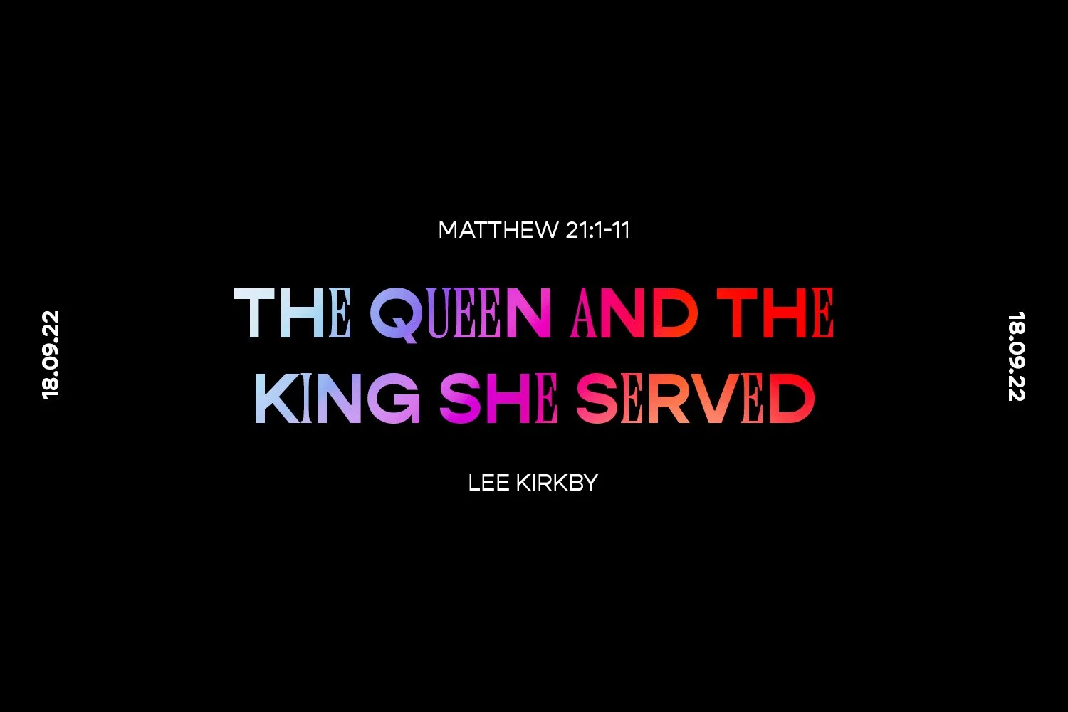 Sunday 18th September 2022 - Lee Kirkby - The Queen and the King She Served (Matthew 21:1-11) episode artwork
