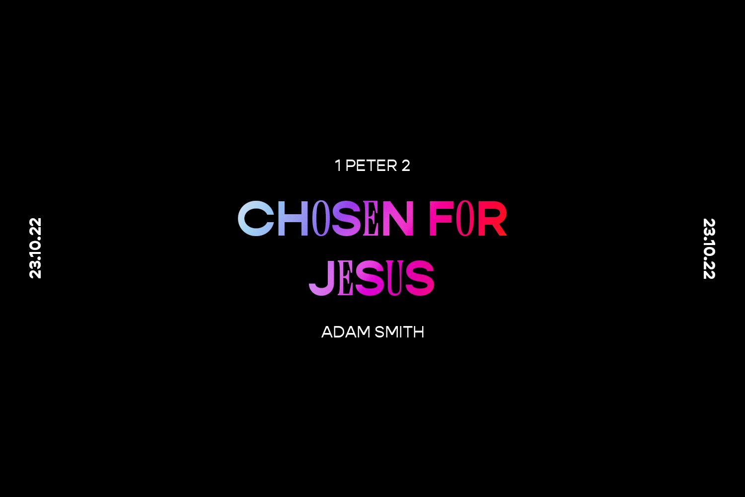 Sunday 23rd October 2022 - Adam Smith - Chosen For Jesus (1 Peter 2) episode artwork