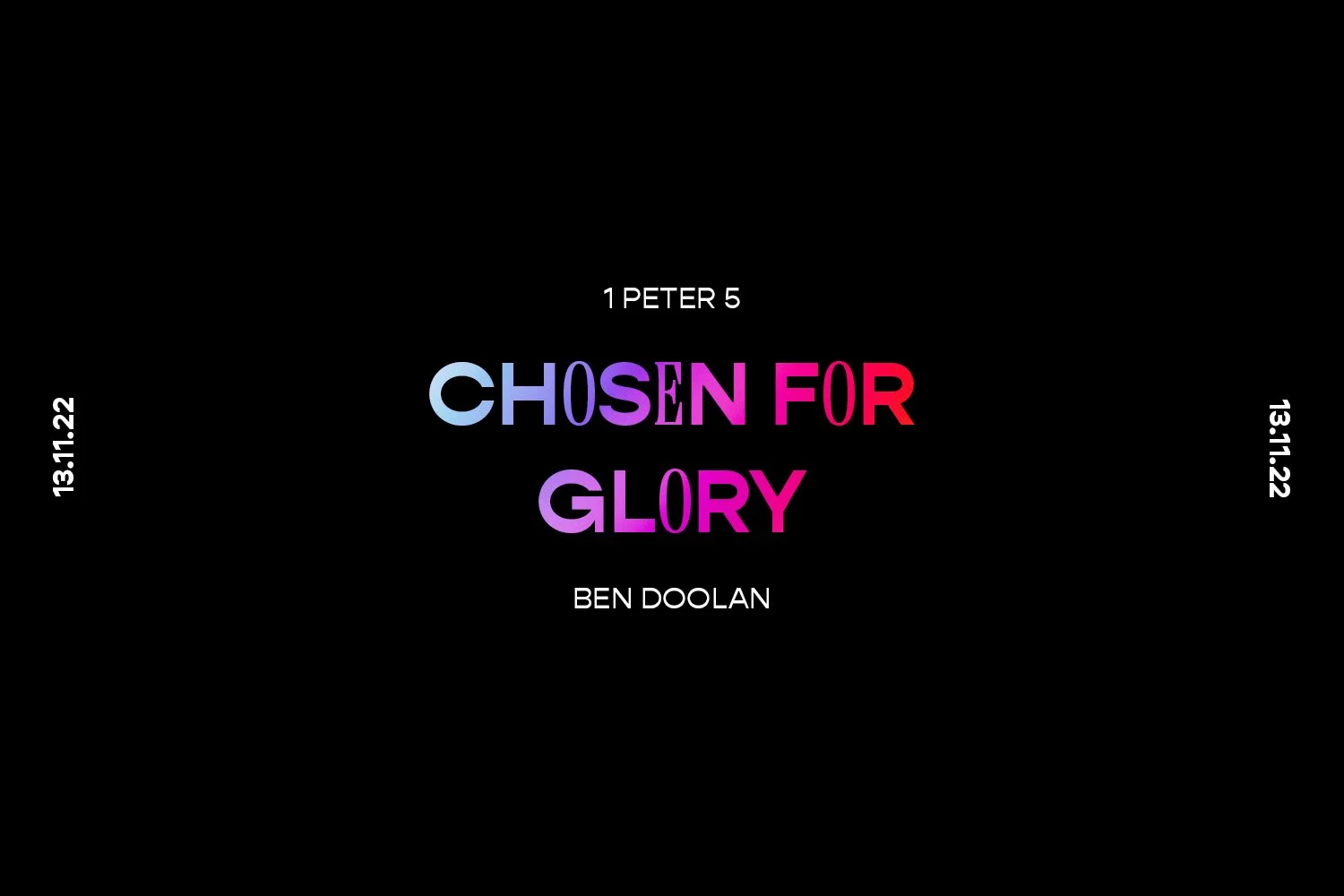 Sunday 13th November 2022 - Ben Doolan - Chosen For Glory (1 Peter 5) episode artwork