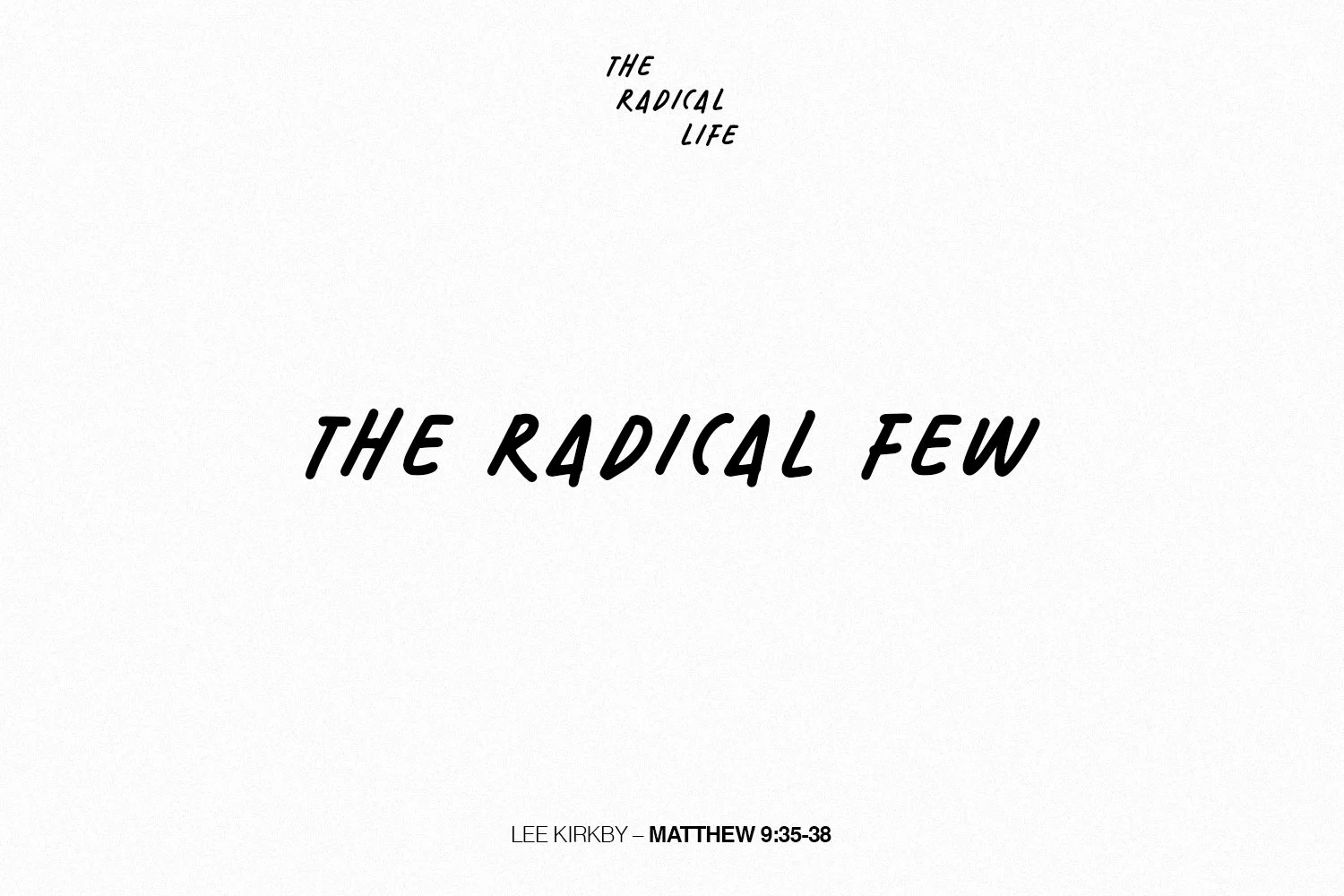 Sunday 18 June 2023: Lee Kirkby - The Radical Few (Matthew 9:35-38) episode artwork