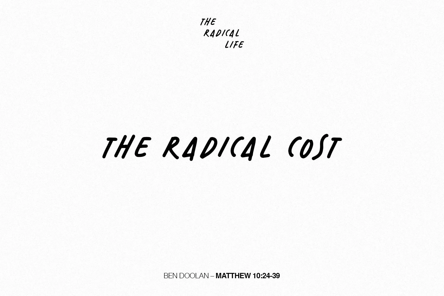 Sunday 25 June 2023: Ben Doolan - The Radical Cost (Matthew 10:24-39) episode artwork