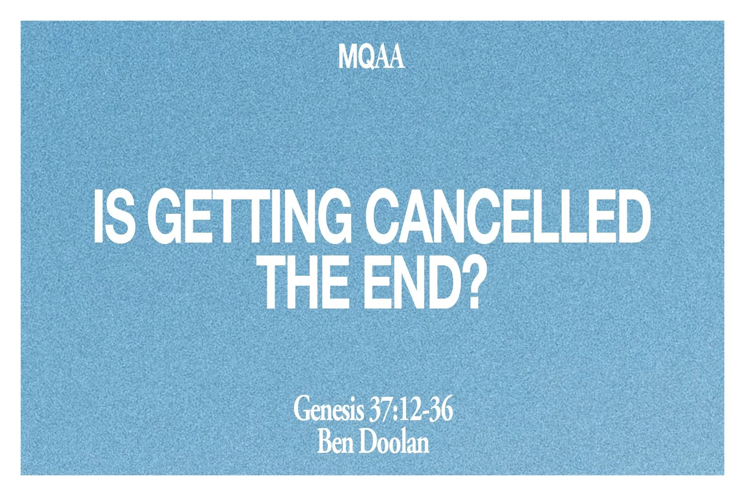 Sunday 8 October 2023: Ben Doolan - Is Getting Cancelled The End? (Genesis 37:12-36) episode artwork
