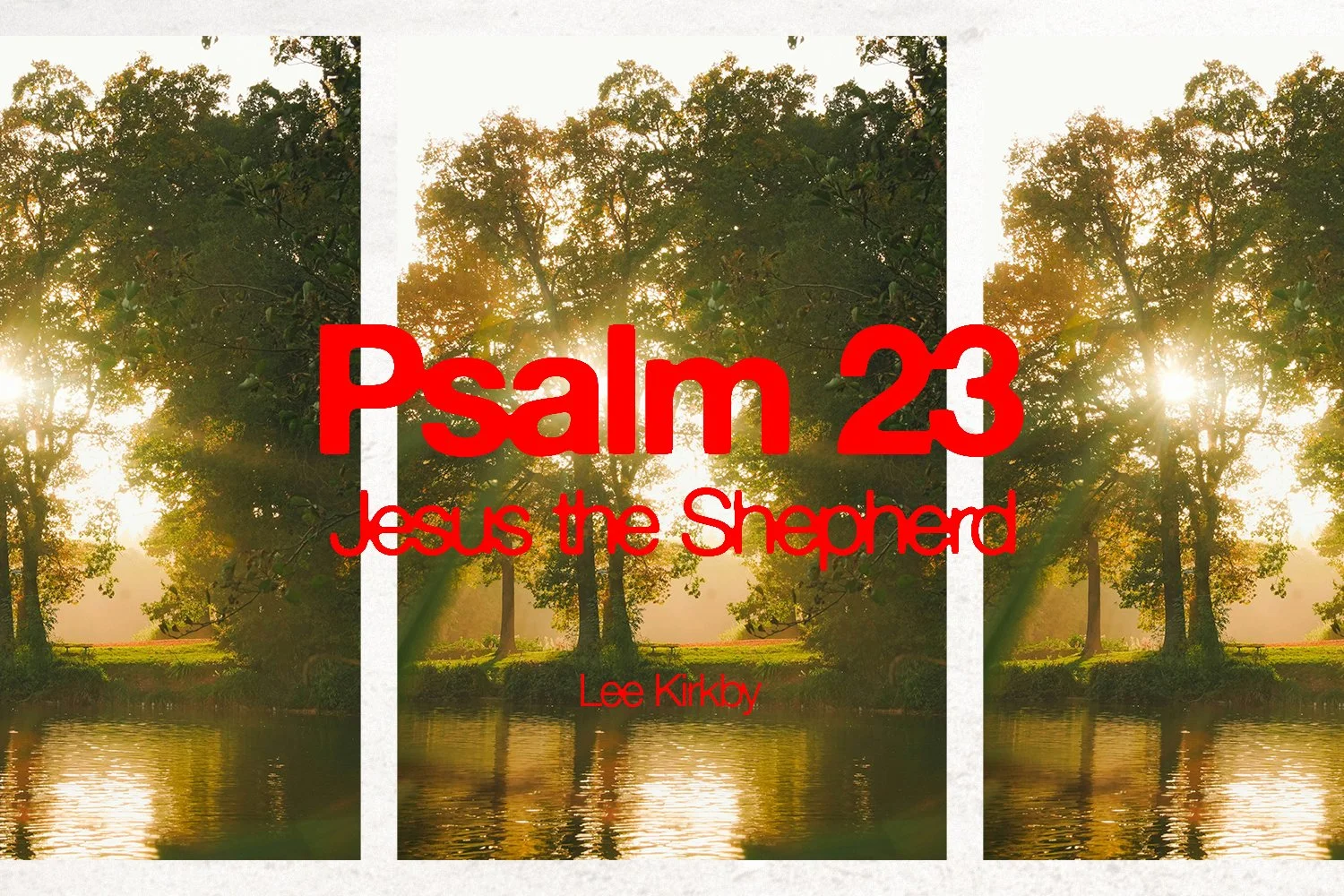 Sunday 8 February 2026: Lee Kirkby - Jesus the Shepherd (Psalm 23)