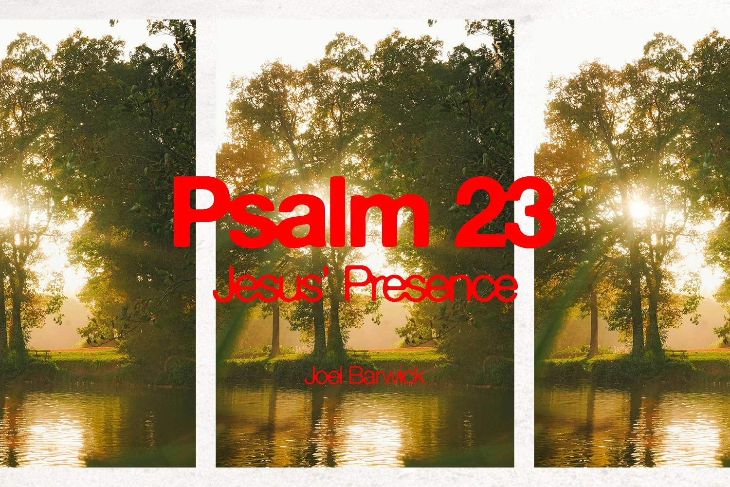 Sunday 8 March 2026: Joel Barwick - Jesus’ Presence (Psalm 23:4)