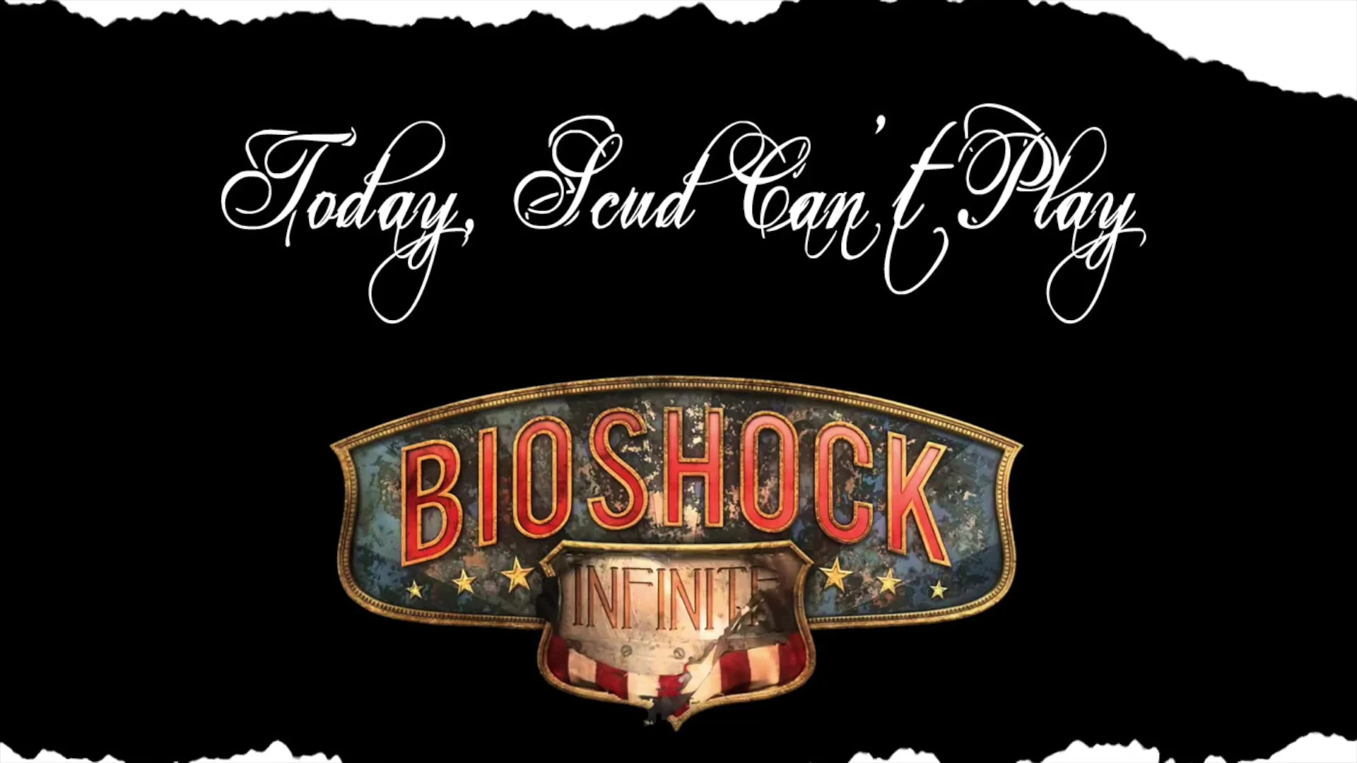 Scud Can't Play Bioshock Infinite