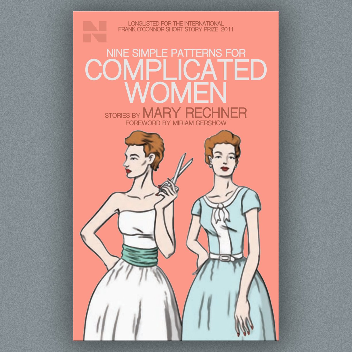 NINE SIMPLE PATTERNS FOR COMPLICATED WOMEN by Mary Rechner, foreword by Miriam Gershow — Propeller Books