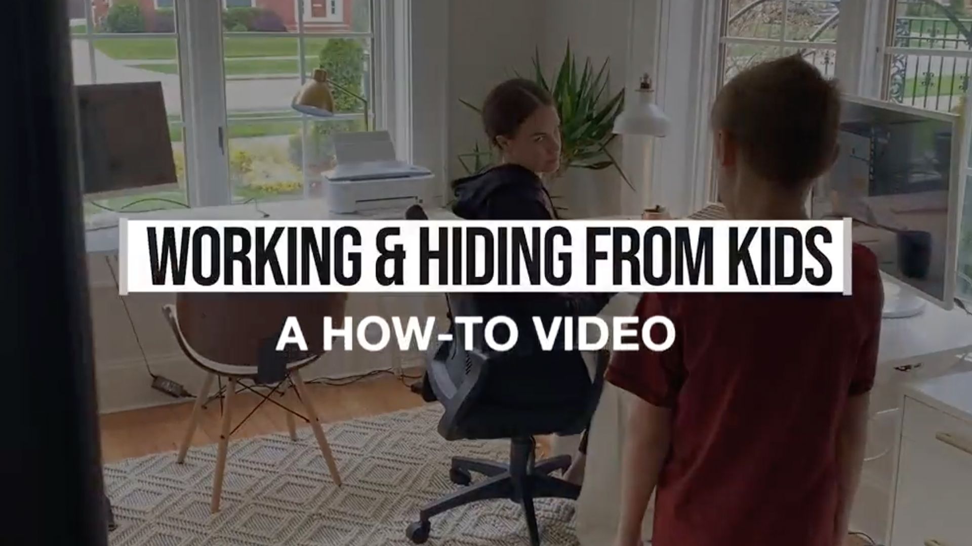 Working &amp; Hiding from Kids: A How-to Video