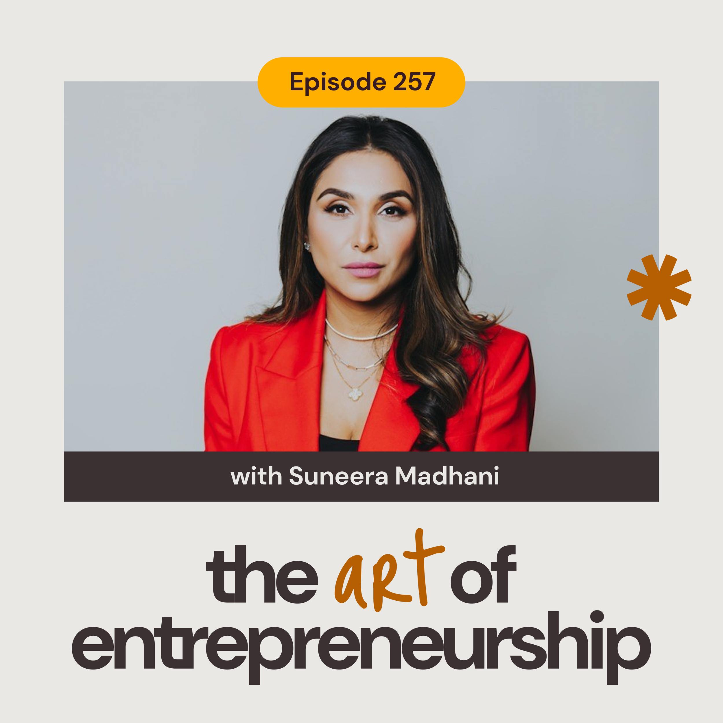 Episode 257. Choosing a billion-dollar mindset w/ Suneera Madhani, Founder &amp; CEO of Worth AI