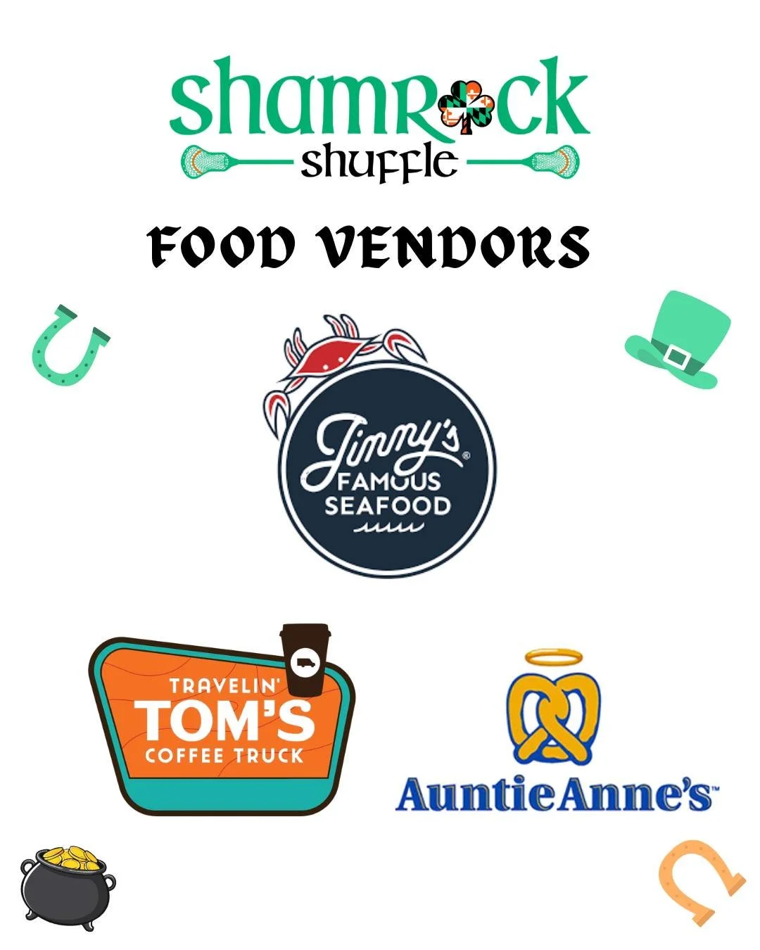 🍀 Food Vendors at the Shamrock Shuffle 🍀

Fuel up between games with some great local favorites at this year&rsquo;s Shamrock Shuffle.

🥨 Auntie Anne&rsquo;s Fresh baked pretzels, lemonade, and classic snacks
🦀 Jimmy&rsquo;s Famous Seafood- Maryl
