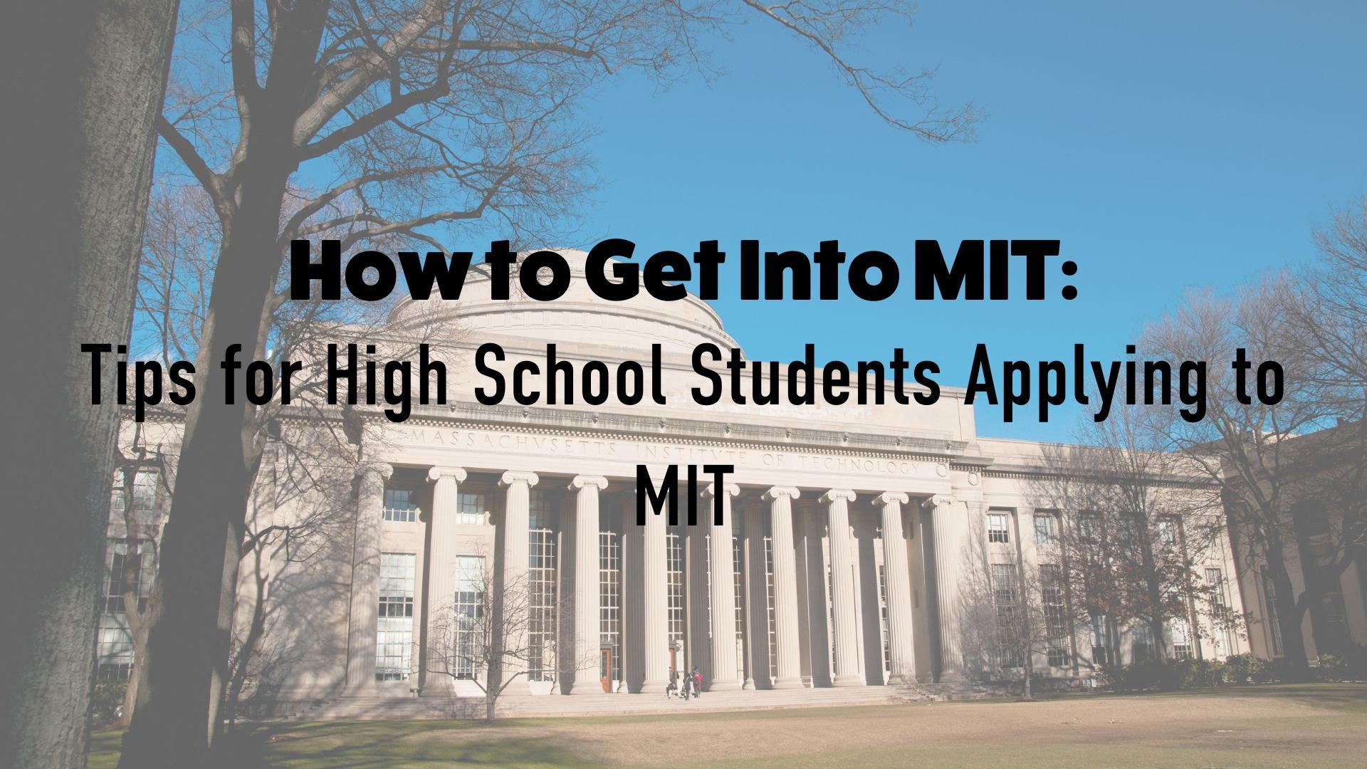 How to get into mit tips for high school students applying to mit